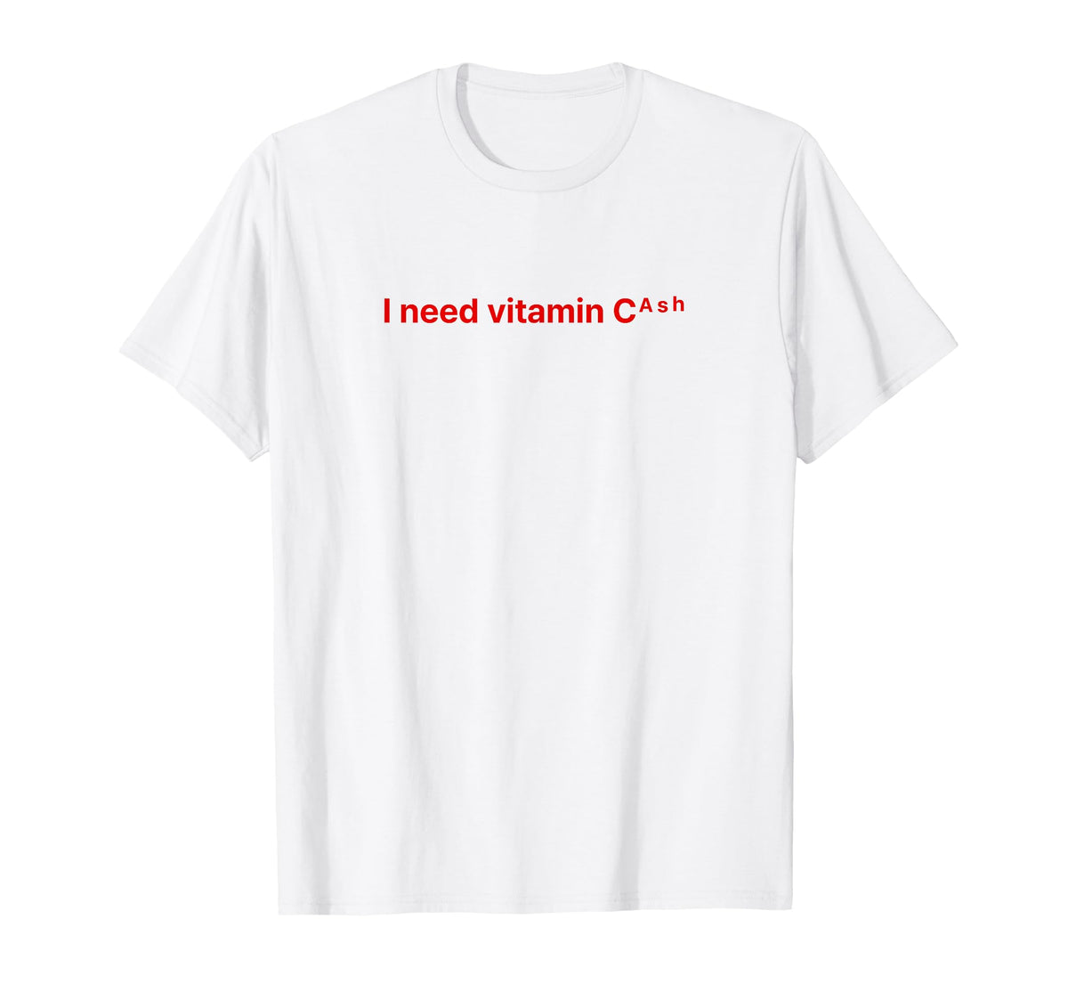 I Need Vitamin Cash Y2K Aesthetic T-Shirt - Minimalist Print Men Women