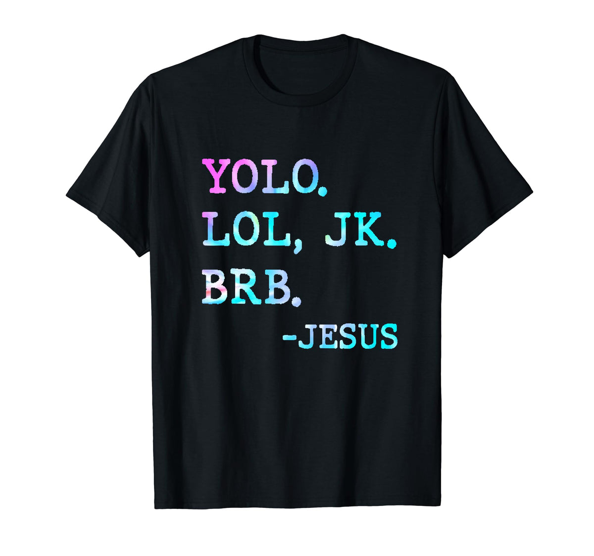 Tie Dye Yolo Lol Jk Brb Funny Jesus T-Shirt - Aesthetic Graphic for Adults
