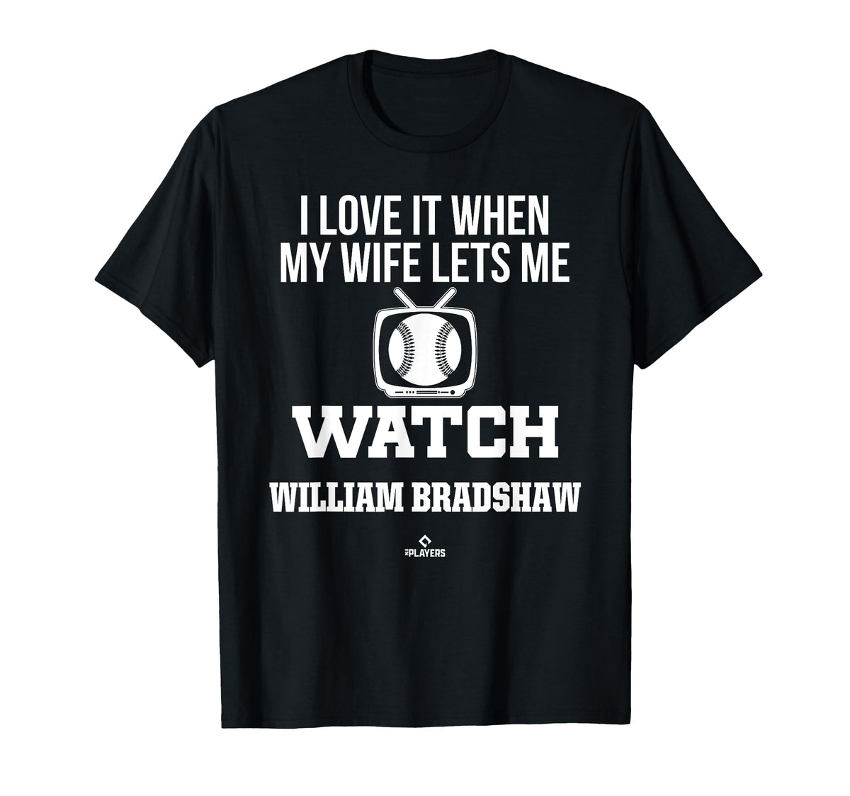 My Wife Lets Me Watch William T-Shirt - Casual Everyday Wear for Adults