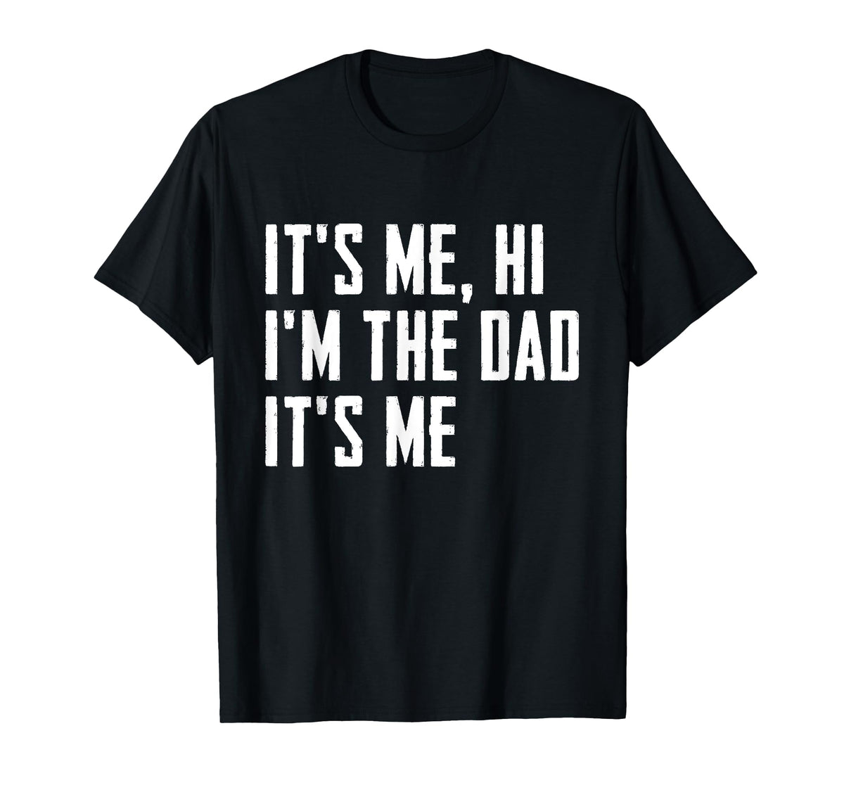 Its Me Hi Im Dad Its Me Funny Dad T-Shirt - Streetwear Style Unisex