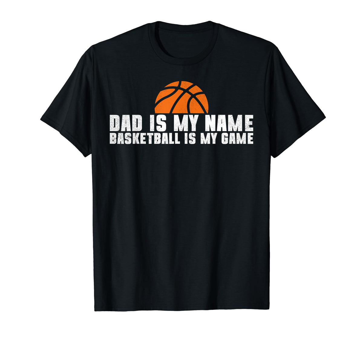 Dad Is My Name Basketball Is My Game T-Shirt - Trendy Graphic Men Women