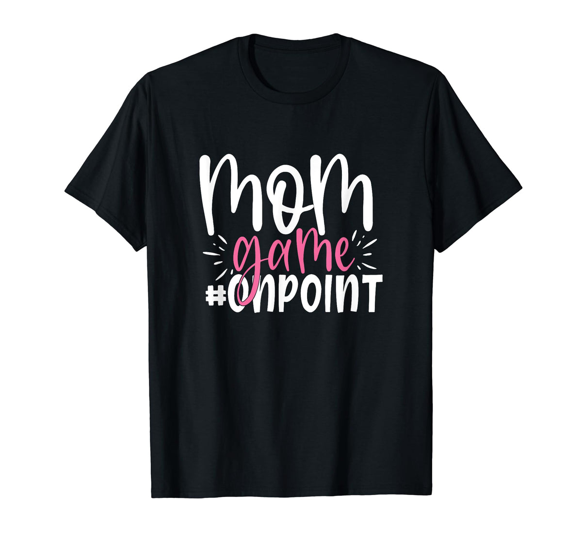 Mom Game Onpoint Funny Mothers Day T-Shirt - Aesthetic Graphic Men Women