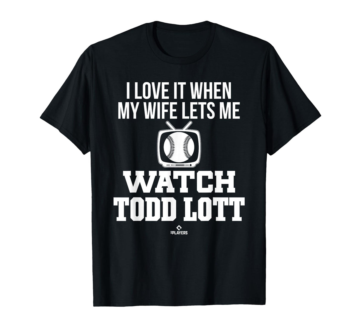 My Wife Lets Me Watch Todd Lott Prospect T-Shirt - Minimalist Print Unisex