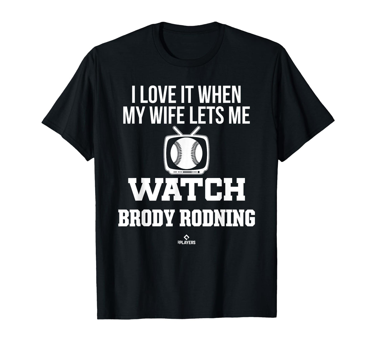 My Wife Lets Me Watch Brody Rodning T-Shirt - Aesthetic Graphic Unisex