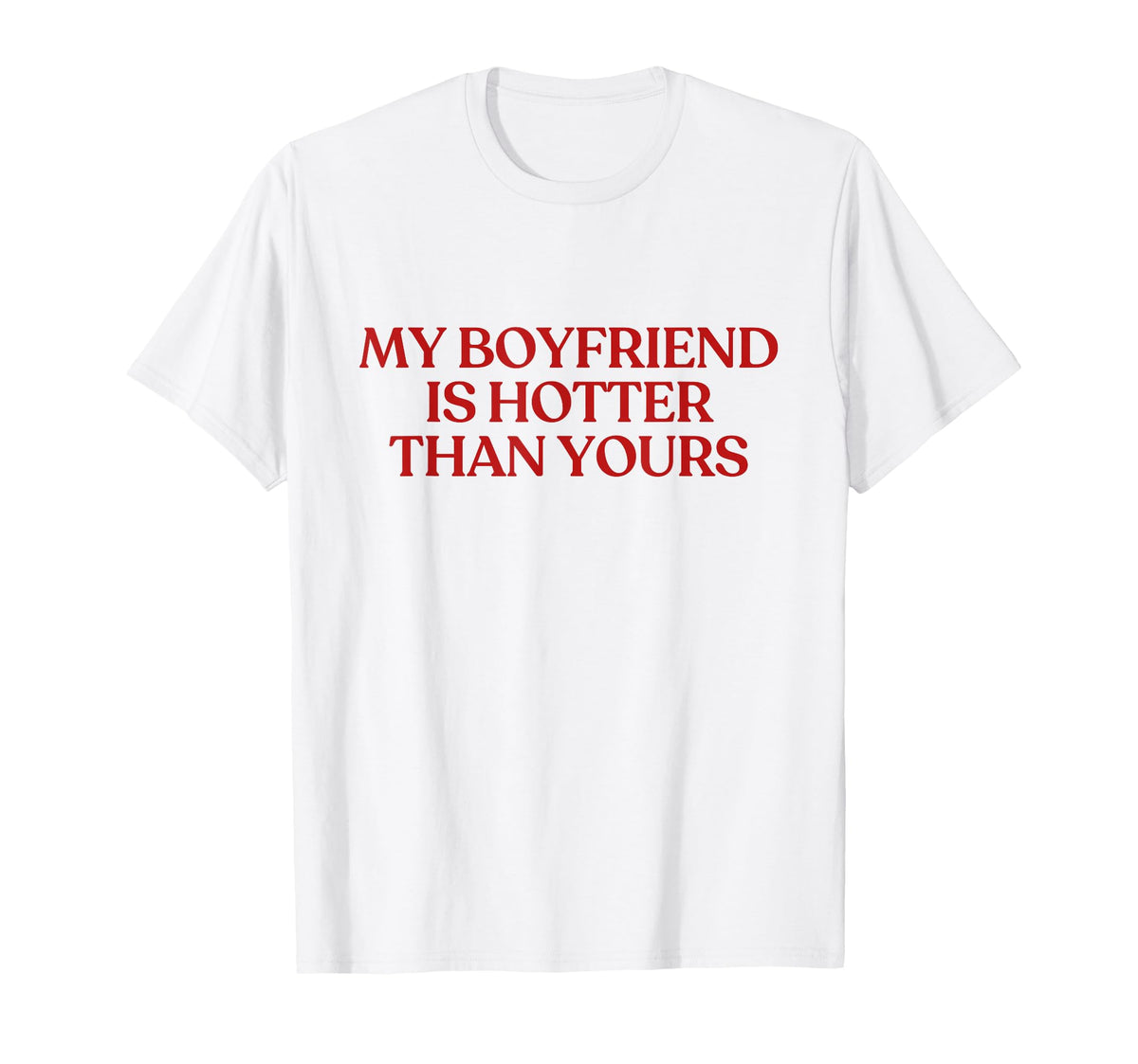 My Boyfriend Is Hotter Than Yours Y2K T-Shirt - Custom Art Print Men Women
