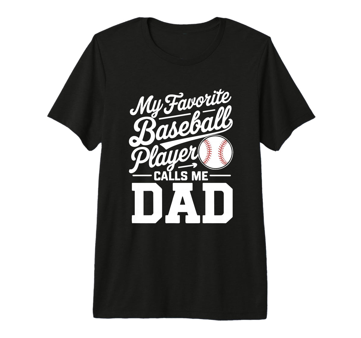 Baseball Dad My Favorite Baseball T-Shirt - Casual Everyday Wear Men Women