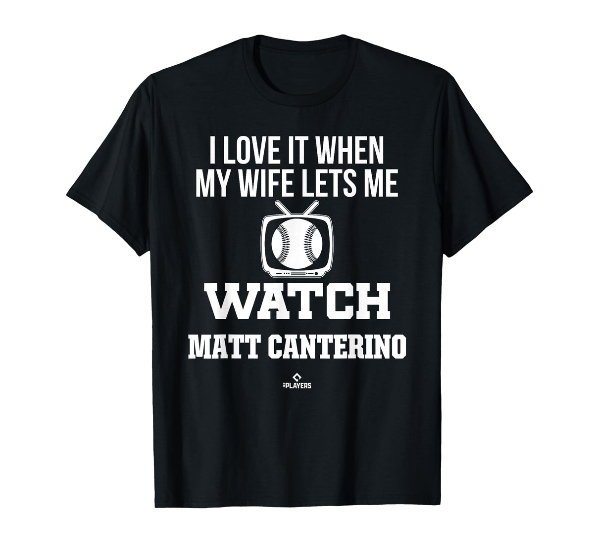 My Wife Lets Me Watch Matt Canterino T-Shirt - Graphic Print Men Women