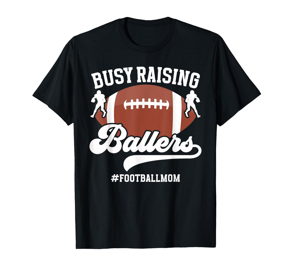 Busy Raising Ballers Football Mom T-Shirt - Fun Novelty Design for Adults