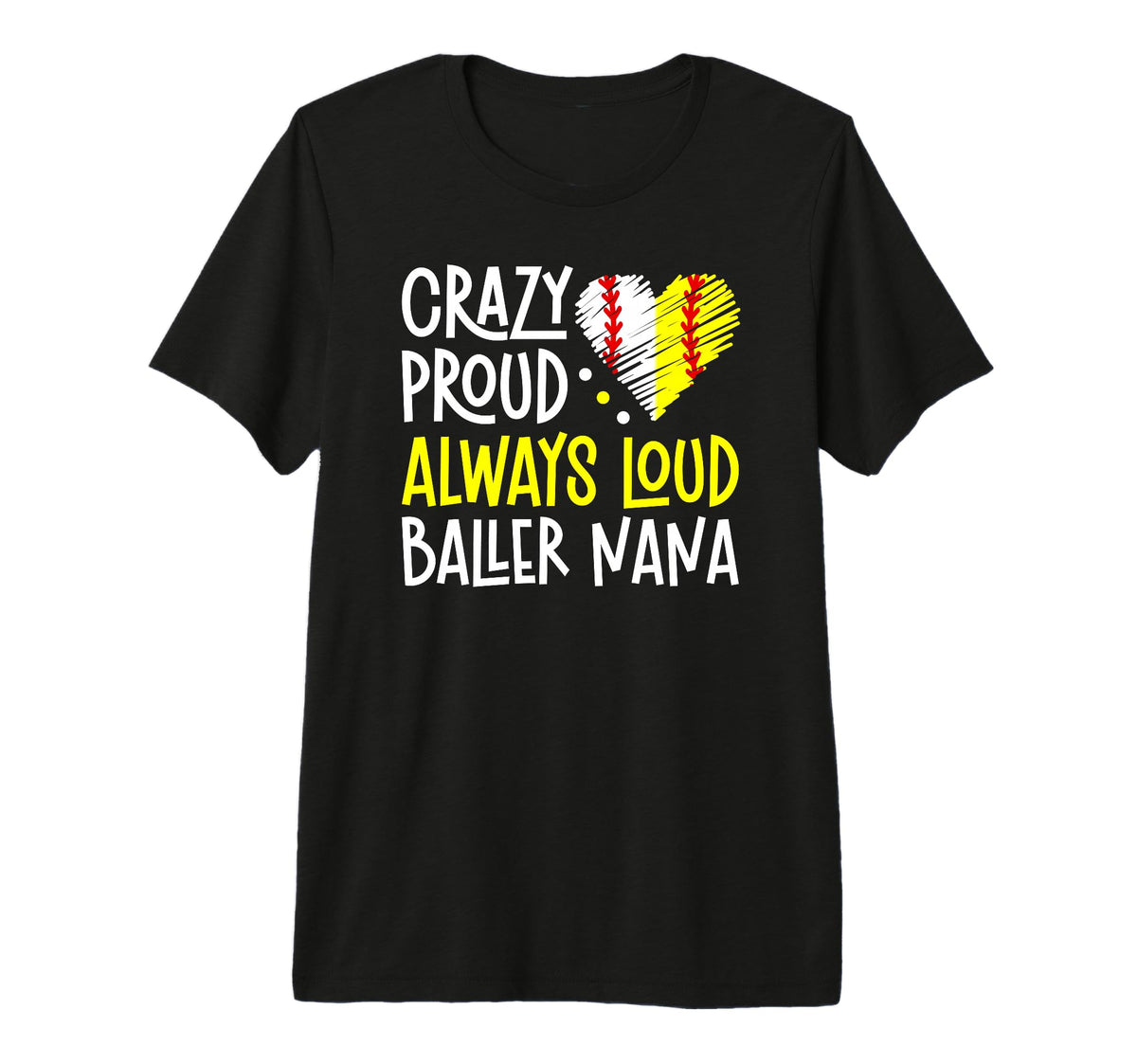 Crazy Proud Baller Nana Softball T-Shirt - Trendy Graphic Men Women