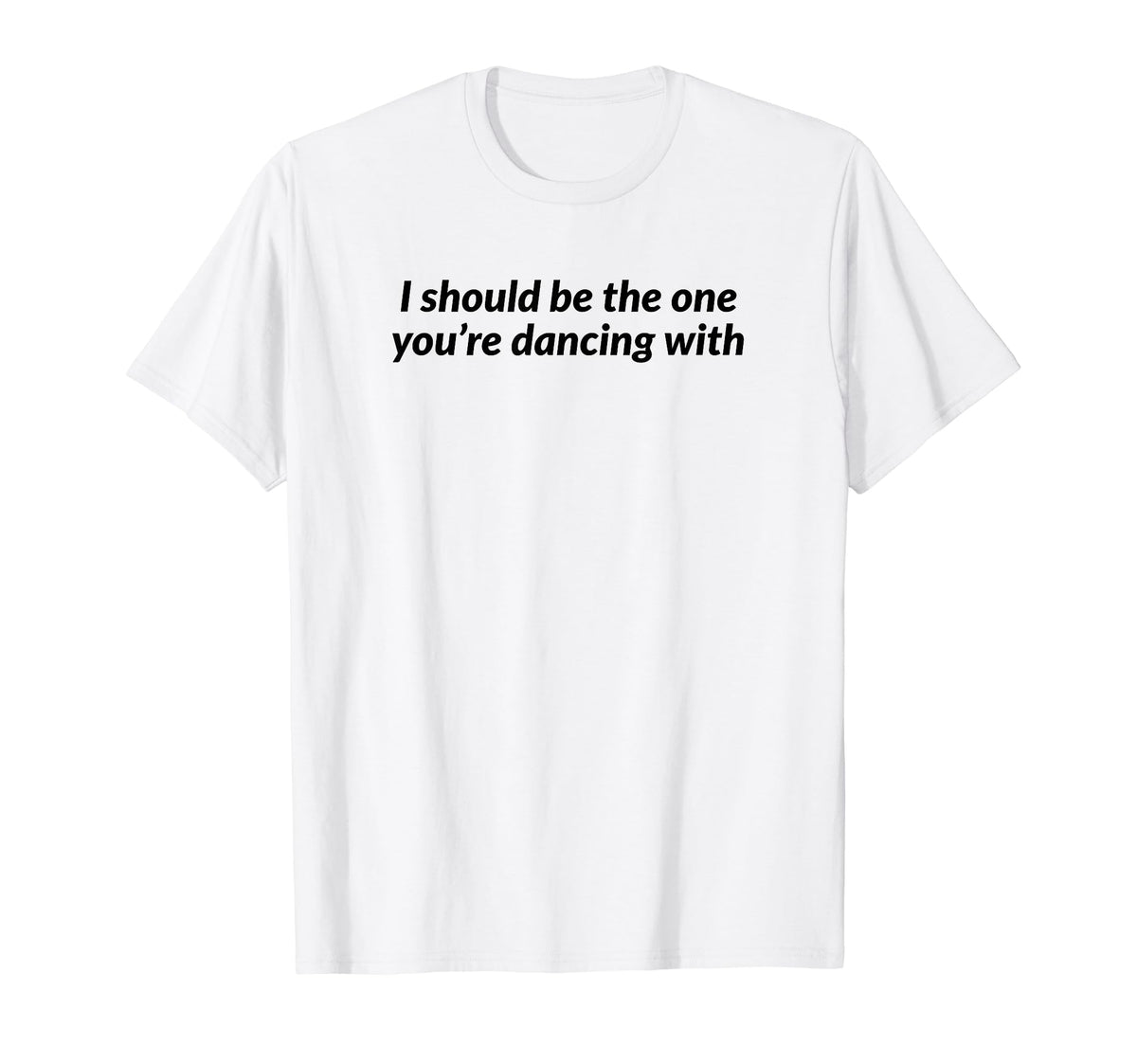 I Should Be One Youre Dancing Y2K T-Shirt - Minimalist Print for Adults