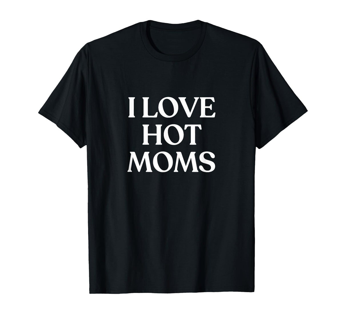 I Love Hot Moms Y2K Aesthetic Trendy T-Shirt - Trendy Graphic Unisex