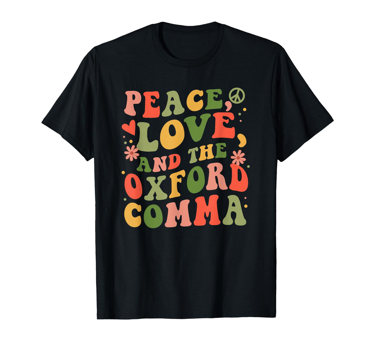 Peace Love And Oxford Comma Grammar T-Shirt - Fun Novelty Design Men Women