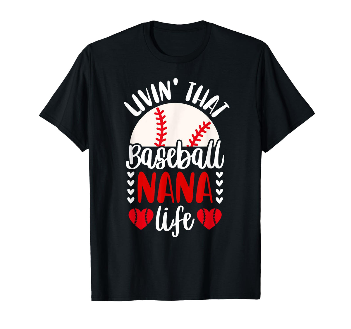 Livin That Baseball Nana Life Nana T-Shirt - Trendy Graphic for Adults