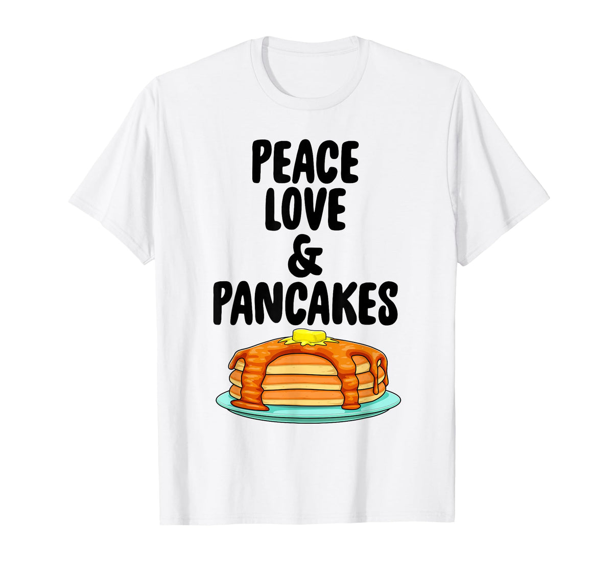 Funny Peace Love And Pancake Foodie T-Shirt - Trendy Graphic for Adults