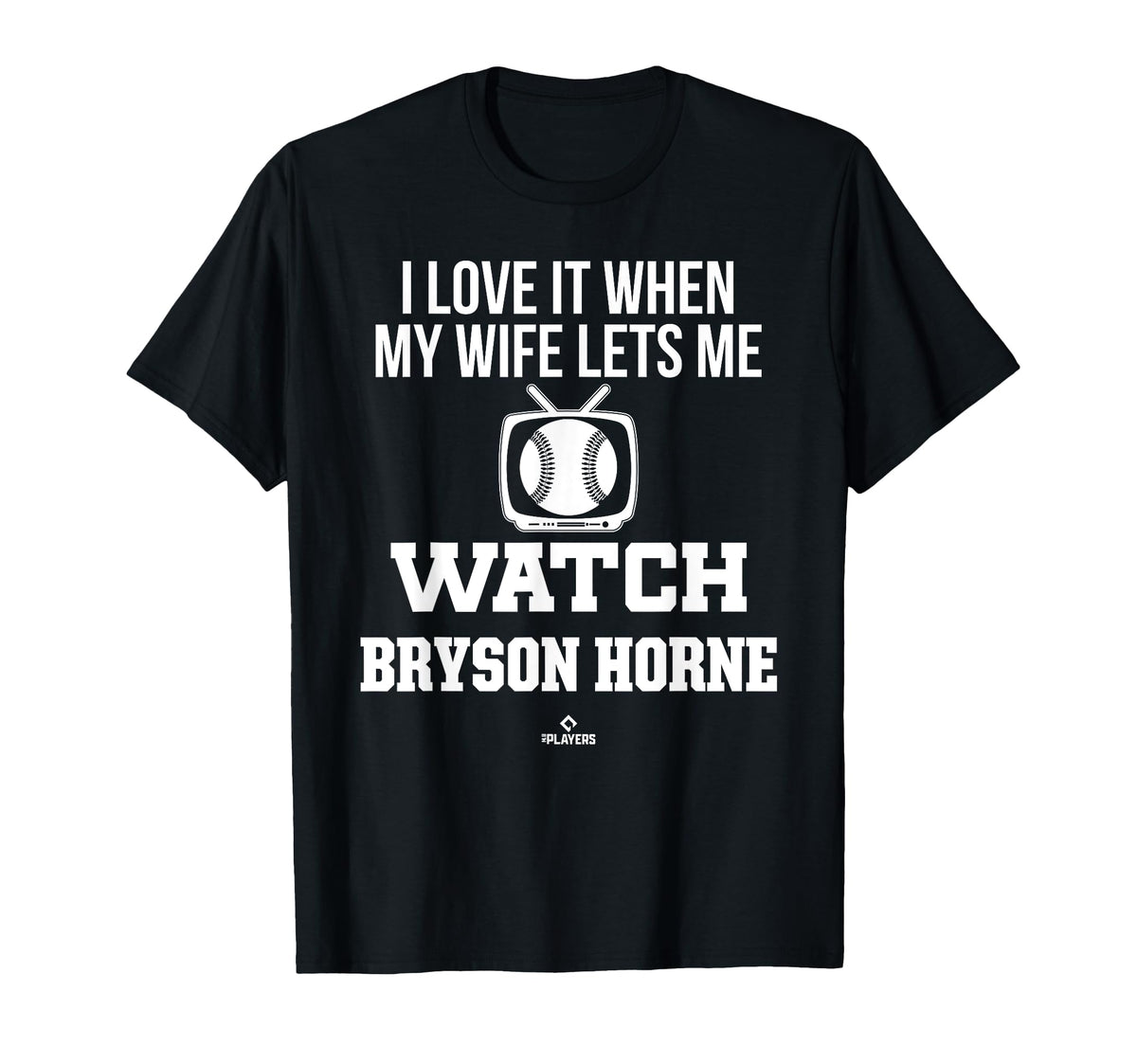 My Wife Lets Me Watch Bryson Horne T-Shirt - Fun Novelty Design Men Women