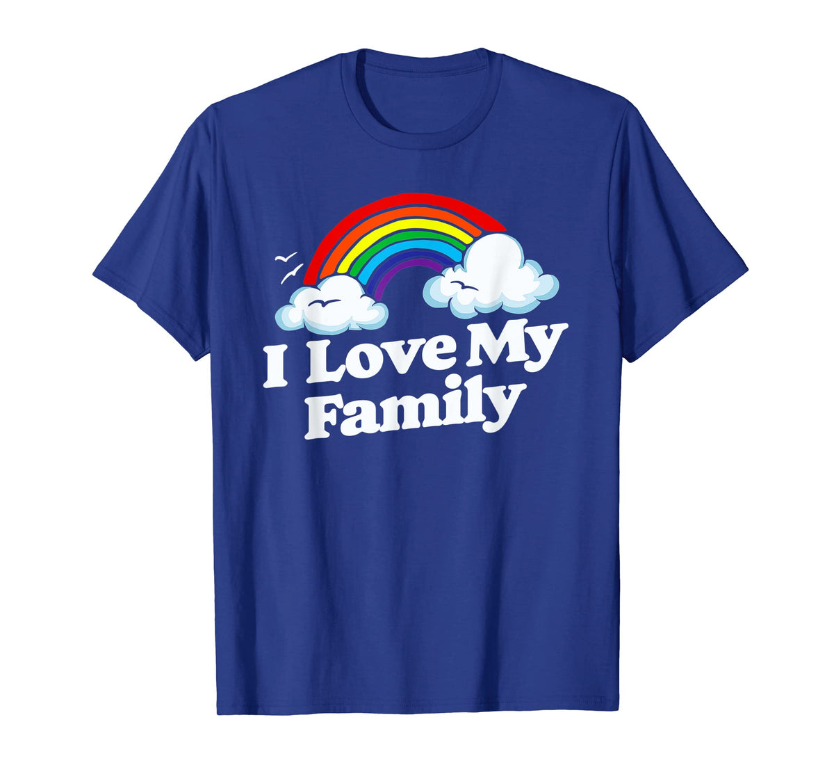 I Love My Family Funny Rainbow T-Shirt - Unique Graphic Men Women