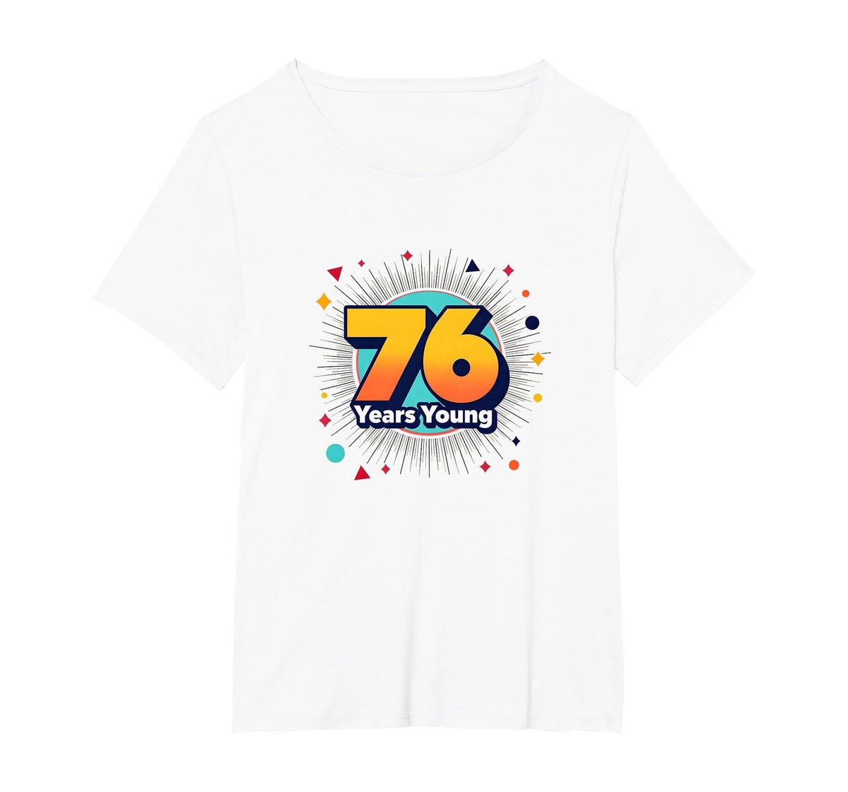 76 Years Young Birthday Gift T-Shirt - Streetwear Style Men Women