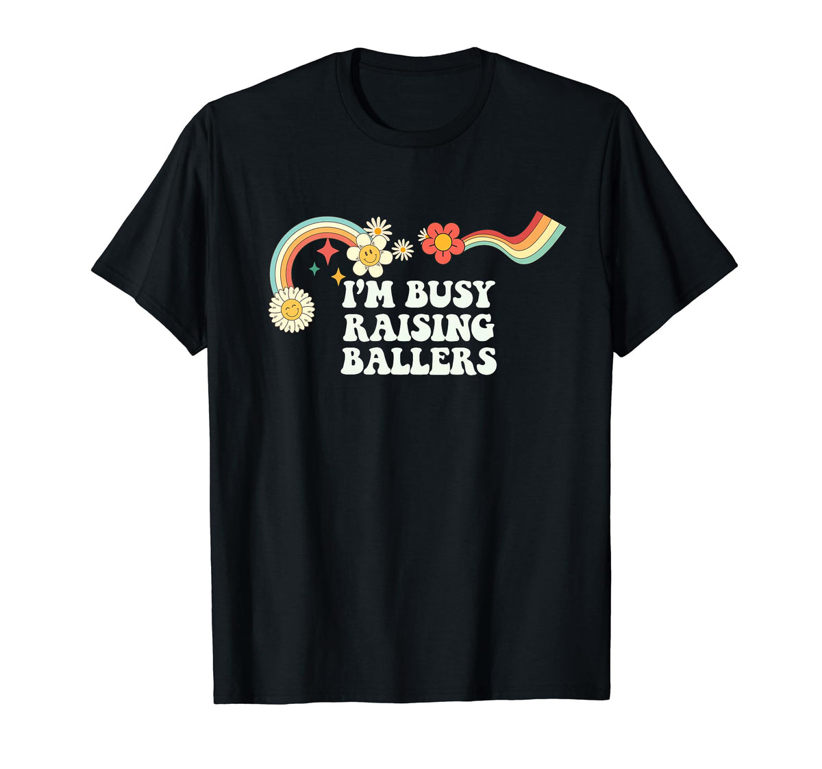 Groovy Funny Im Busy Raising Ballers T-Shirt - Graphic Print Men Women