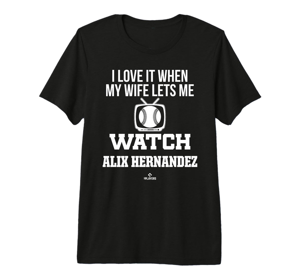 My Wife Lets Me Watch Alix Hernandez T-Shirt - Novelty Apparel Men Women