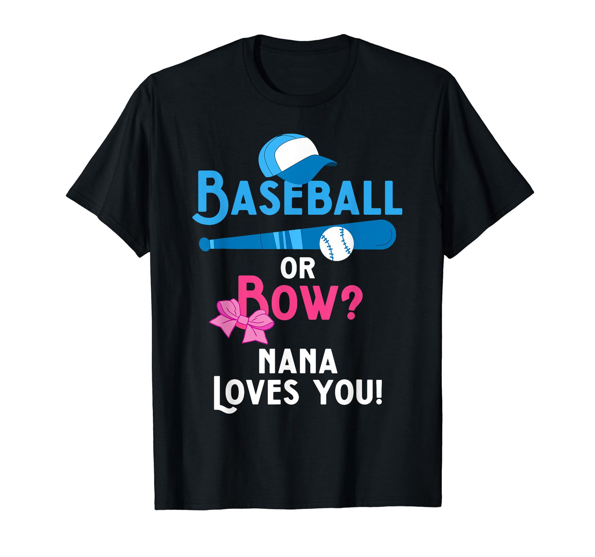 Gender Reveal Baseball Or Bows Nana T-Shirt - Casual Everyday Wear Unisex