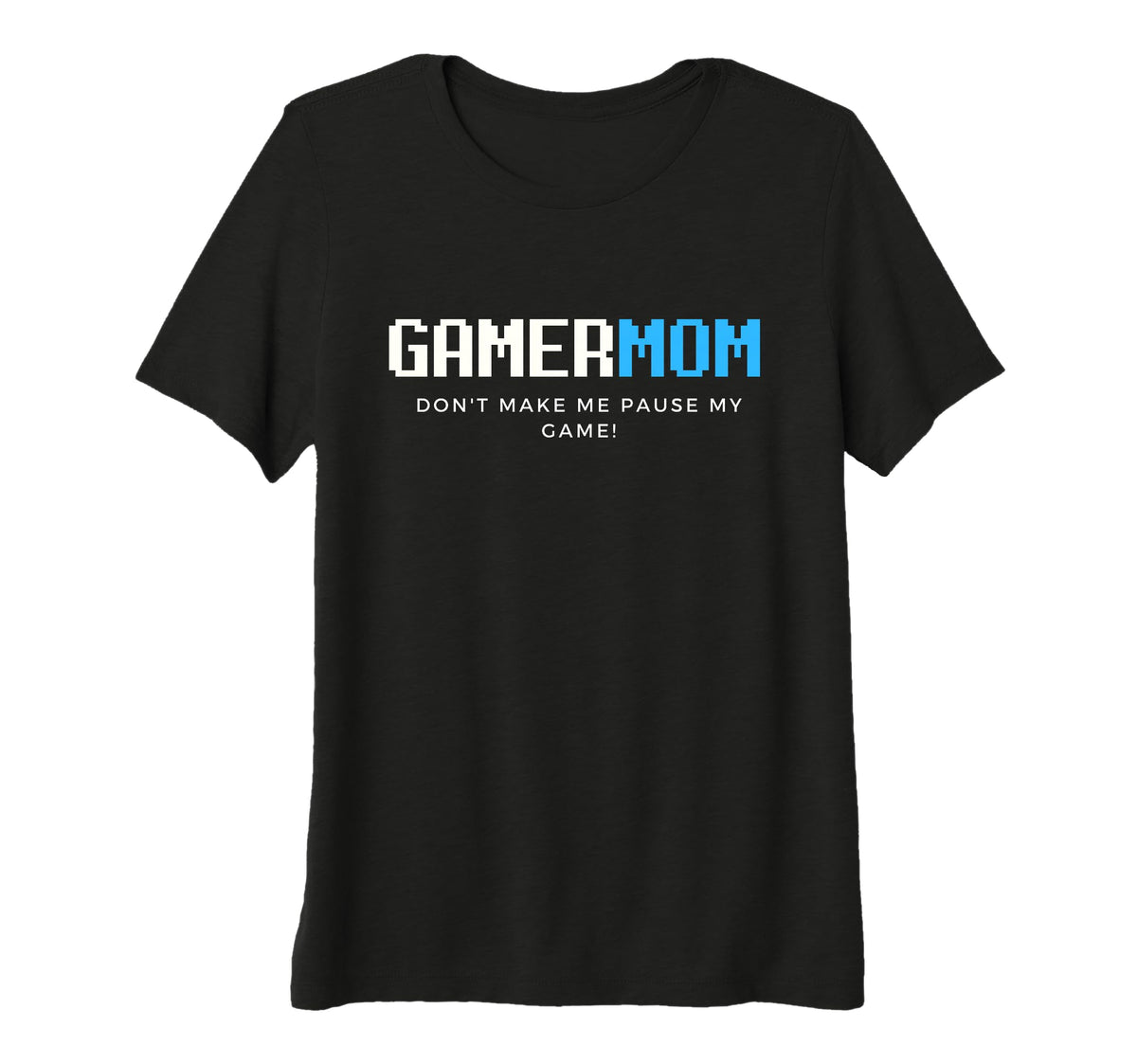 Womens Gamer Mom Dont Make Me Pause T-Shirt - Streetwear Style Men Women