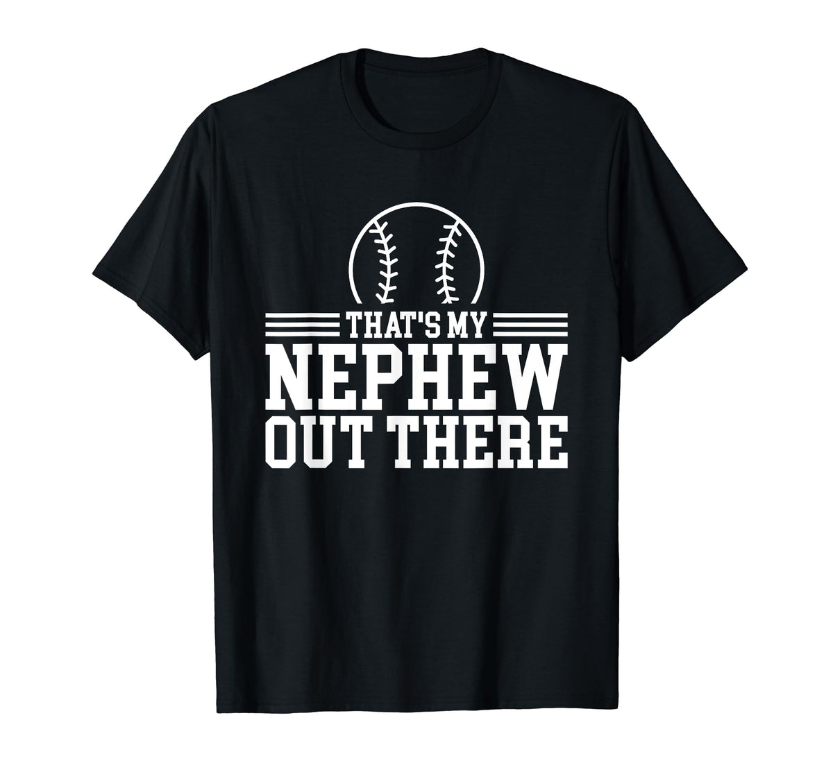 Baseball Nephew Thats My Nephew T-Shirt - Casual Everyday Wear Men Women