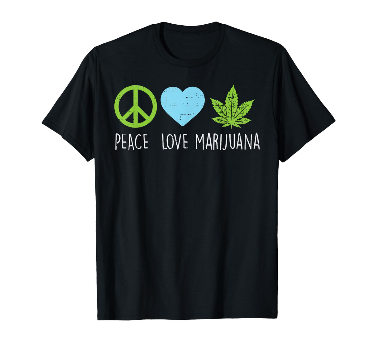 Peace Love Marijuana Hippie Weed T-Shirt - Streetwear Style Men Women