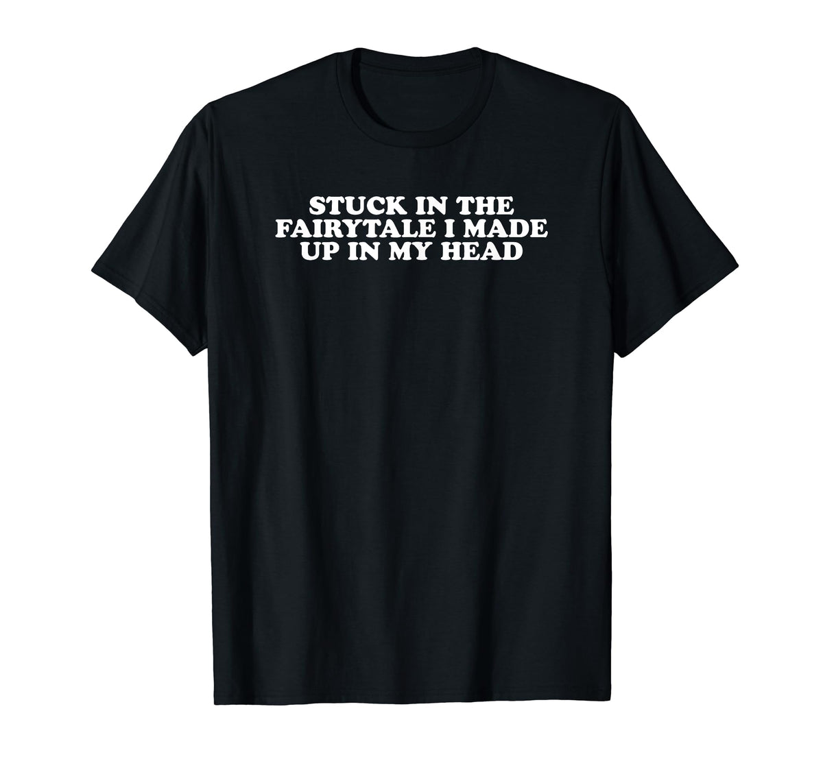 Stuck Fairytale I Made Up My Head Y2K T-Shirt - Custom Art Print Men Women