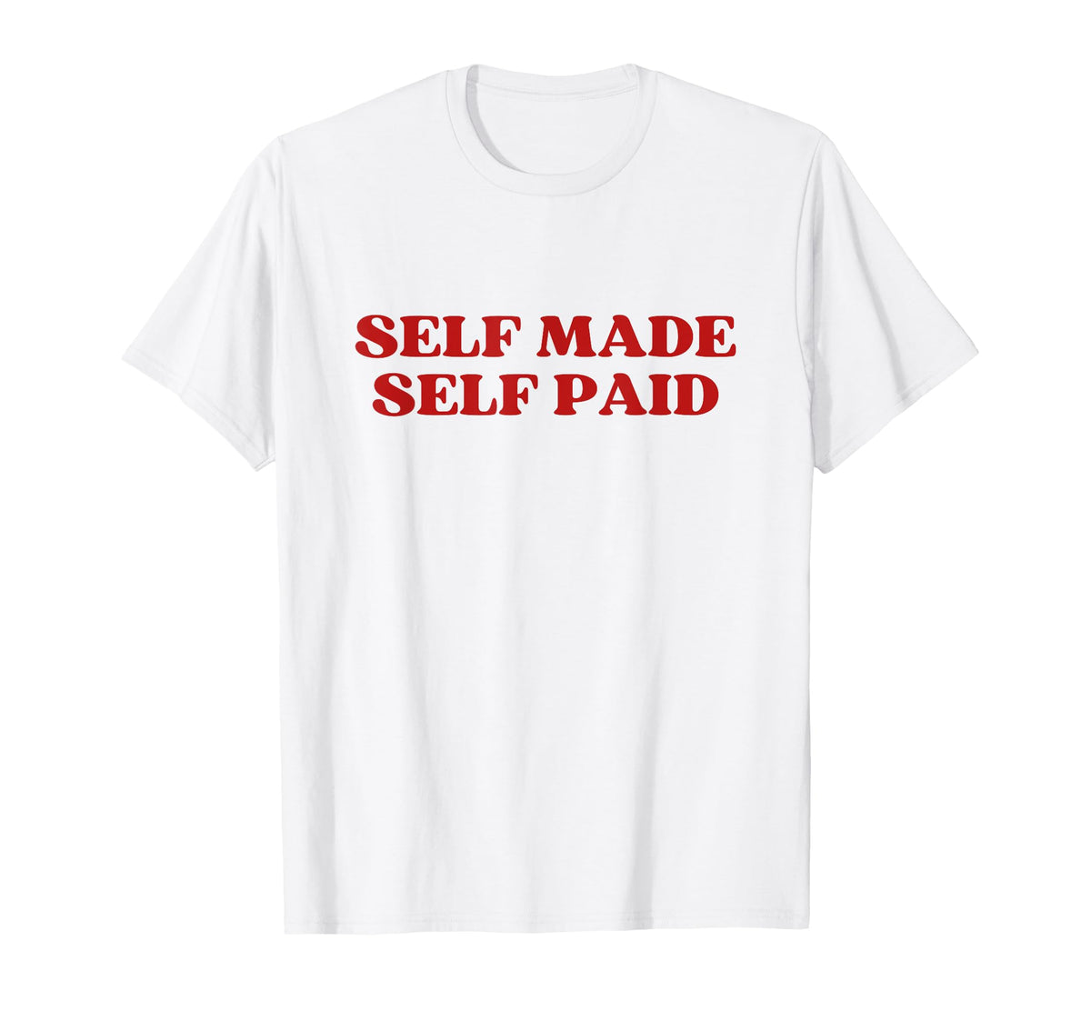 Self Made Self Paid Y2K Aesthetic T-Shirt - Streetwear Style Men Women