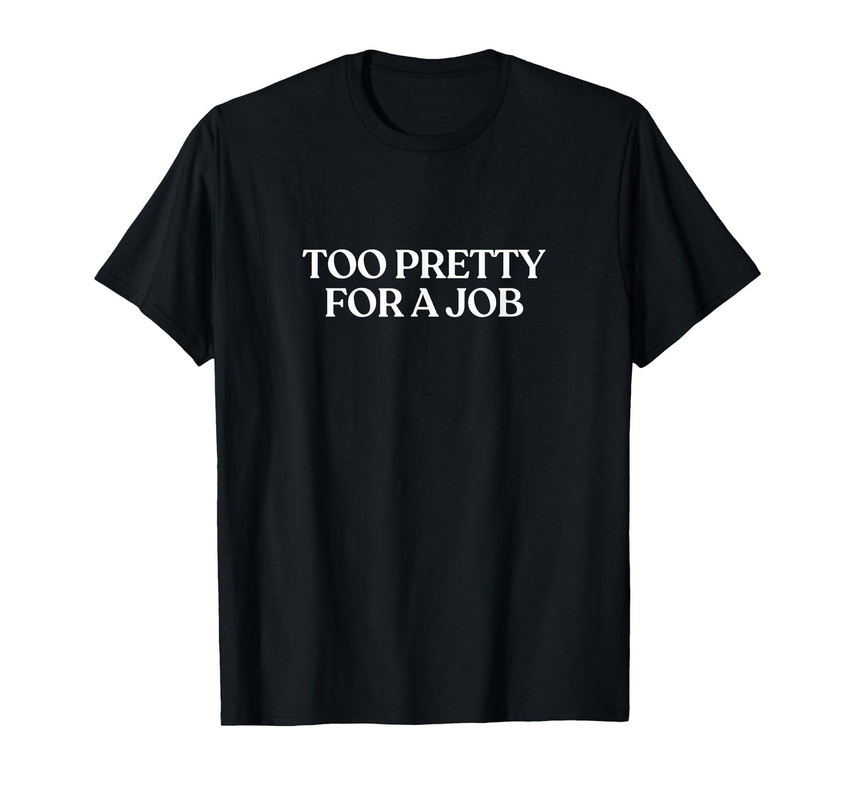 Too Pretty Job Y2K Aesthetic Trendy T-Shirt - Unique Graphic for Adults