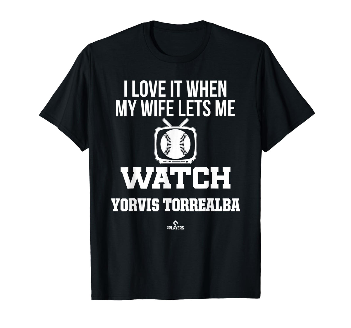 My Wife Lets Me Watch Yorvis Torrealba T-Shirt - Novelty Apparel Men Women