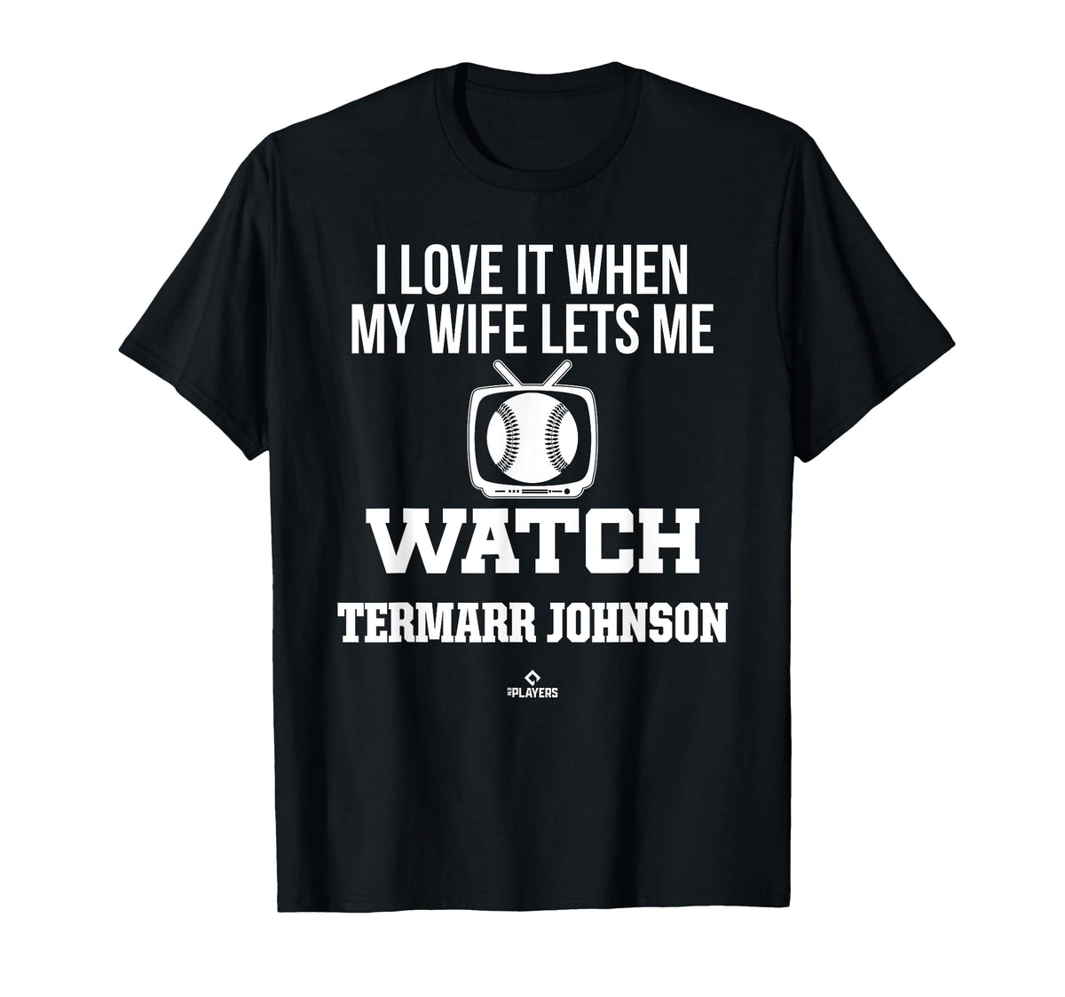 My Wife Lets Me Watch Termarr Johnson T-Shirt - Trendy Graphic Men Women
