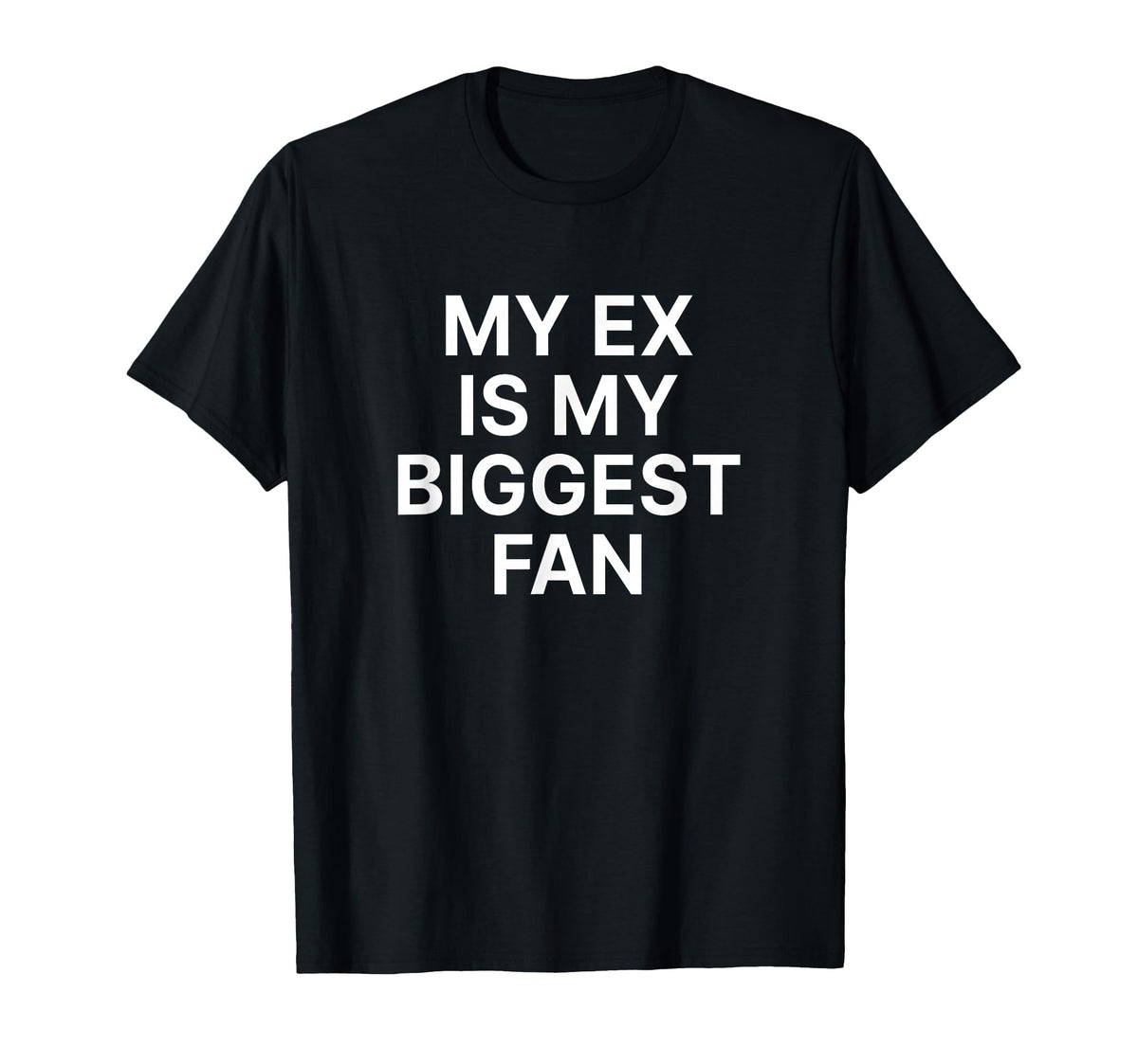 My Ex Is My Biggest Fan Y2K Aesthetic T-Shirt - Novelty Apparel Men Women