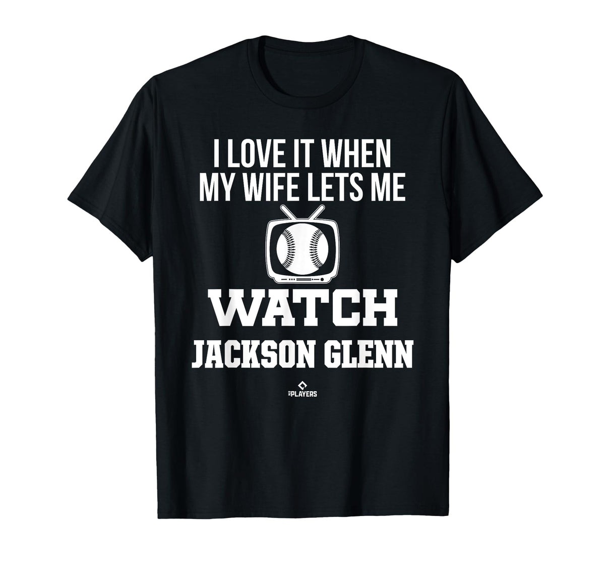 My Wife Lets Me Watch Jackson Glenn T-Shirt - Custom Art Print Men Women