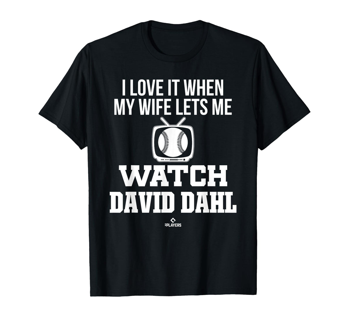 My Wife Lets Me Watch David Dahl T-Shirt - Fun Novelty Design Men Women