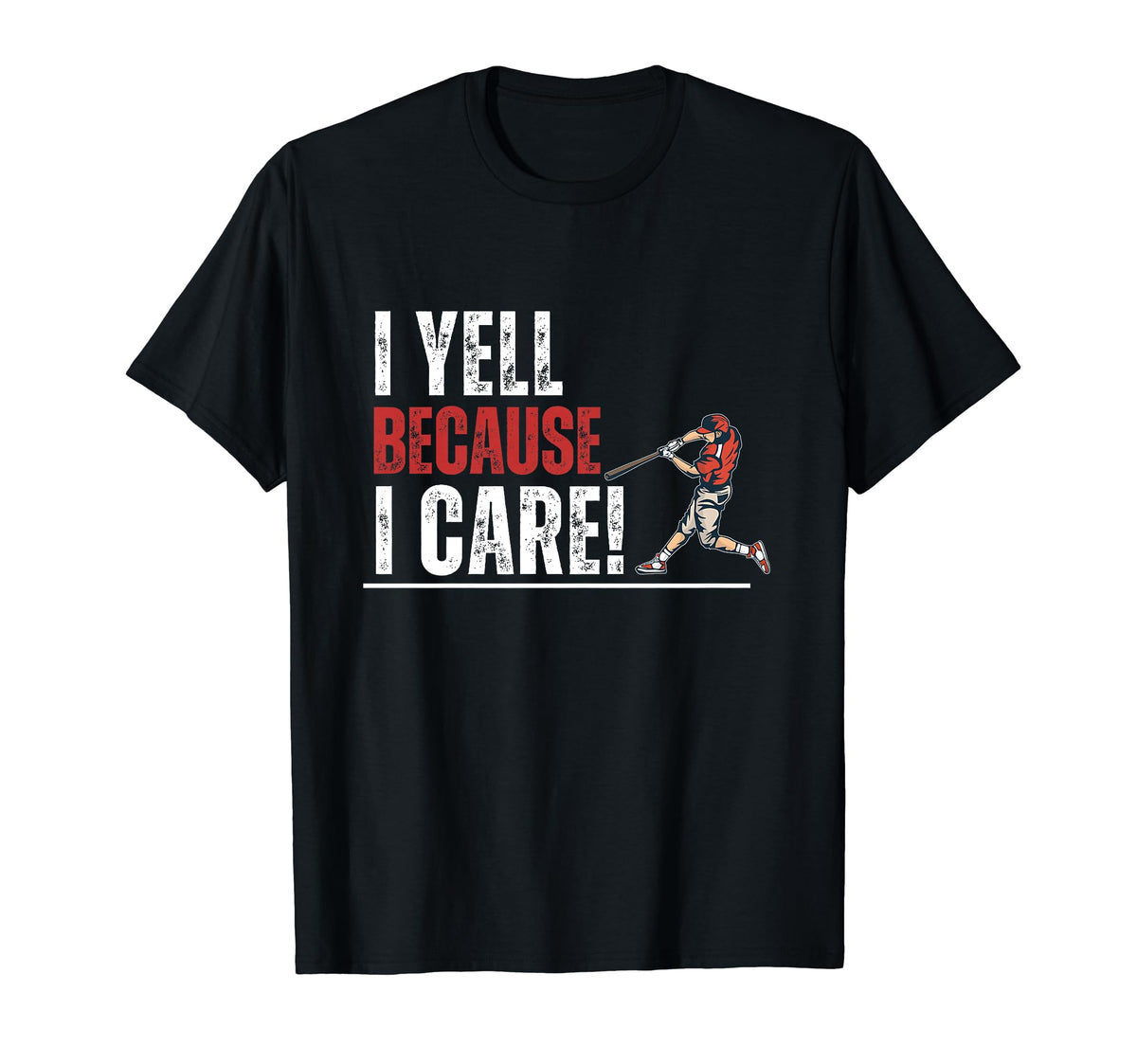 I Yell Because I Care Baseball Parent T-Shirt - Minimalist Print Men Women