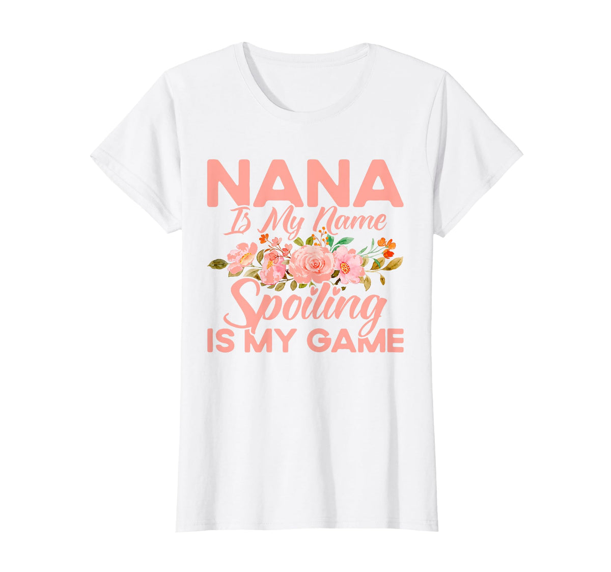 Mom Nana Is My Name Spoiling Is My T-Shirt - Fun Novelty Design Men Women