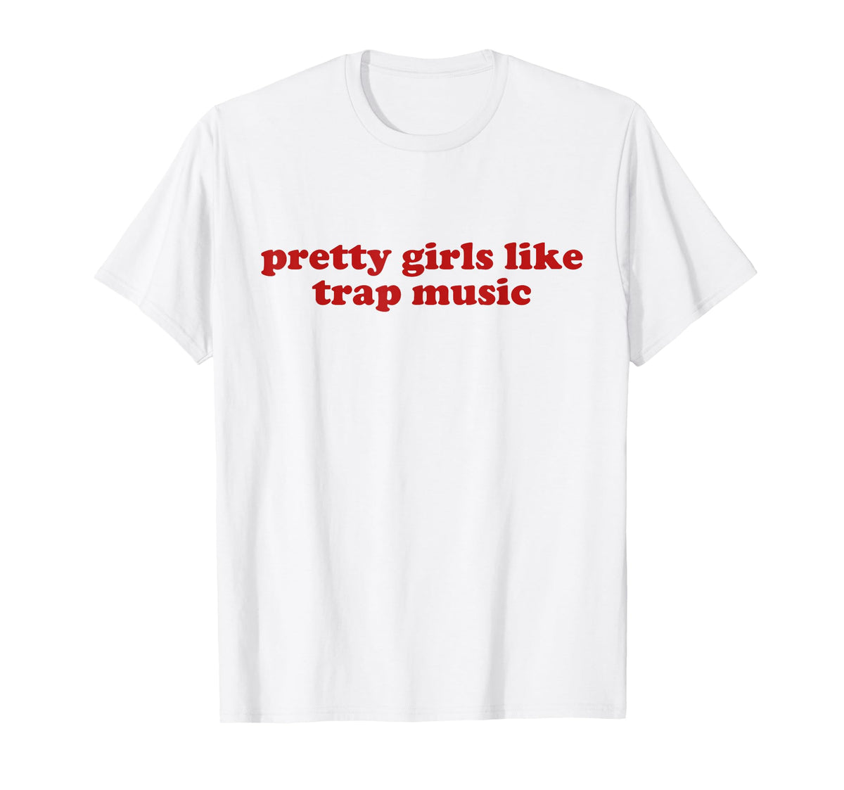 Pretty Like Trap Music Y2K Aesthetic T-Shirt - Minimalist Print Men Women