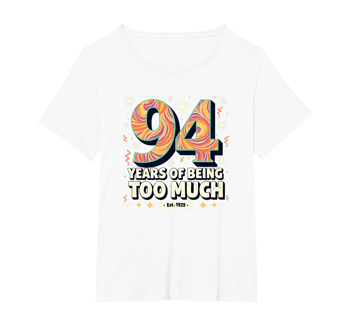 94 Years Too Much Birthday Gift Funny T-Shirt - Streetwear Style Unisex