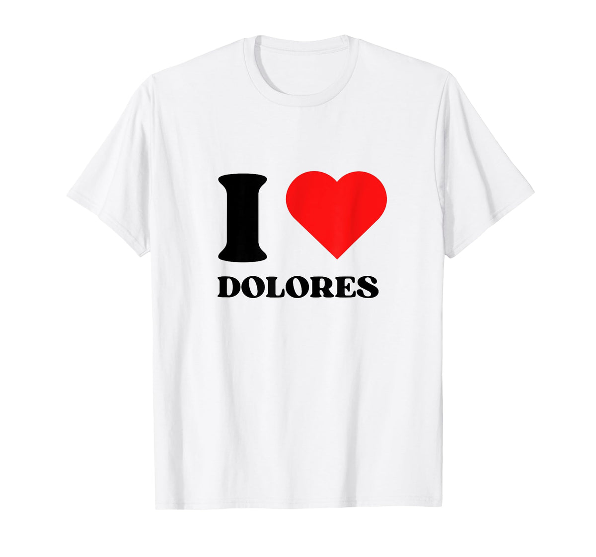 I Love Dolores I Heart Dolores Name Y2K T-Shirt - Aesthetic Graphic Unisex