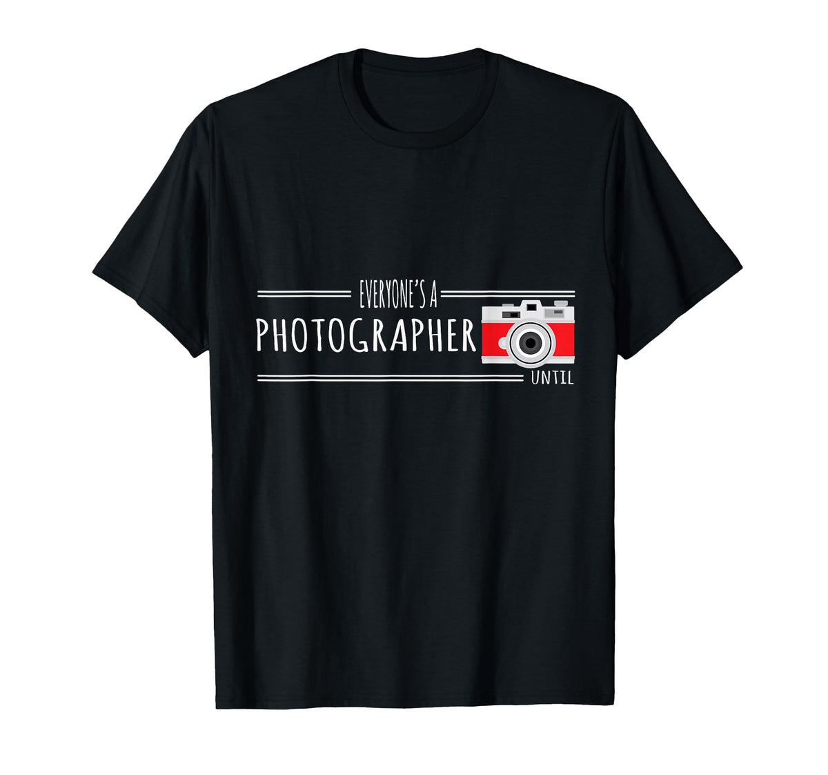 Photography Everyones Photographer T-Shirt - Casual Everyday Wear Unisex