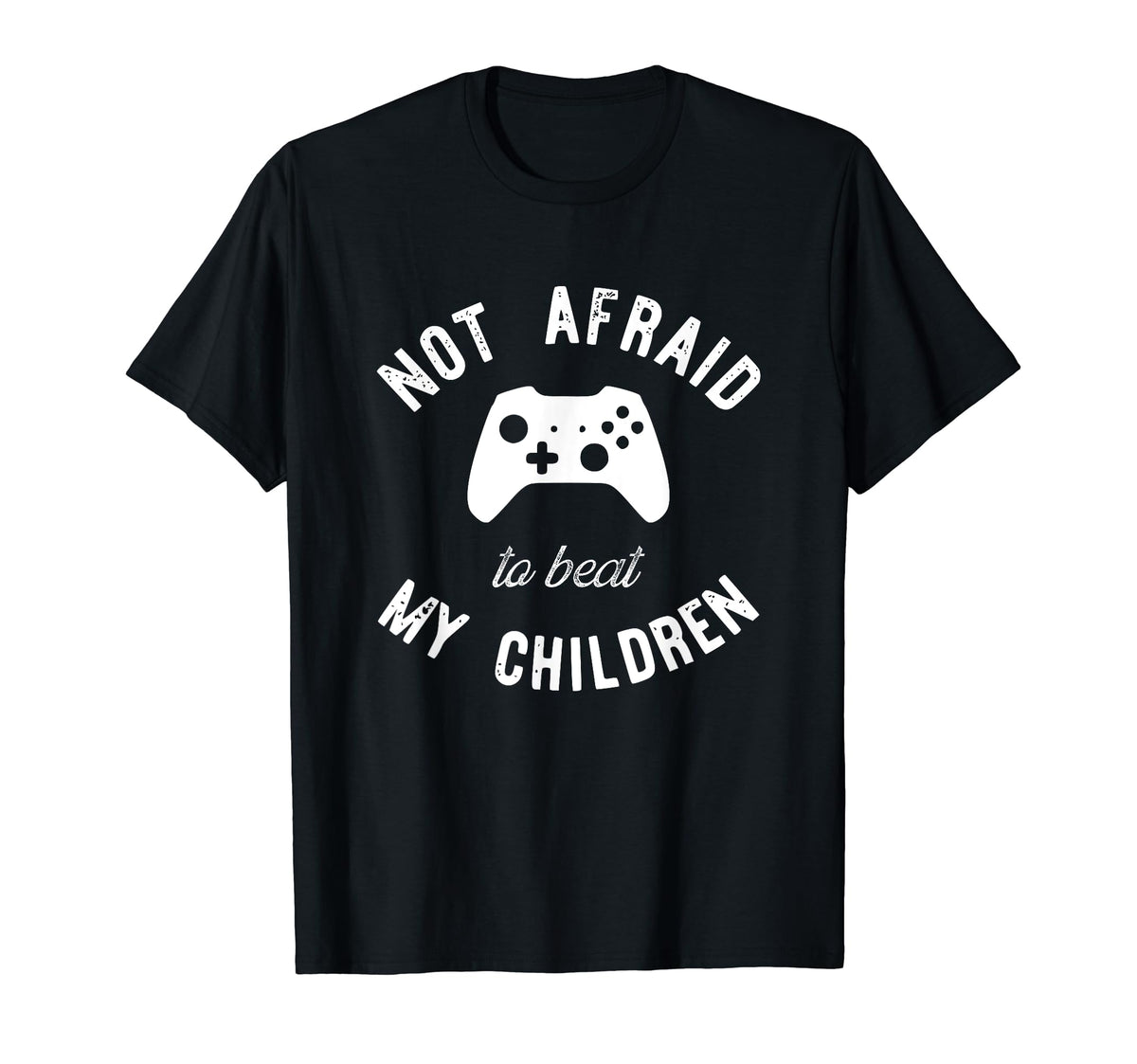 Gamer Dad Not Afraid To Beat My Children T-Shirt - Graphic Print Men Women