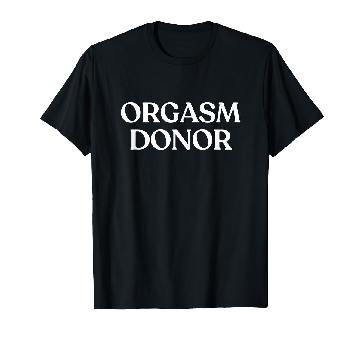 Orgasm Donor Y2K Aesthetic Trendy Sex T-Shirt - Minimalist Print Unisex