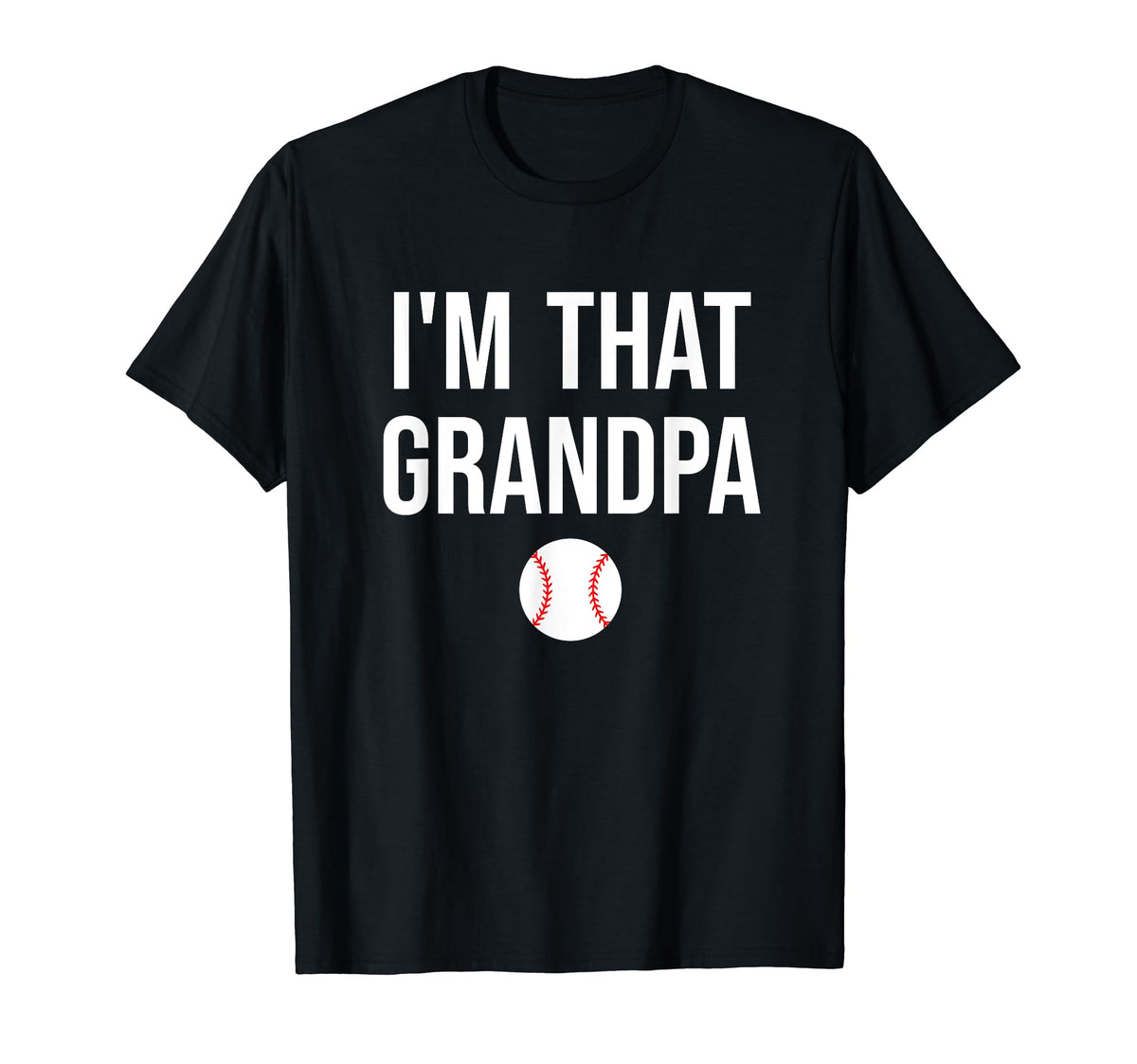 Im That Grandpa Funny Loud T-Shirt - Casual Everyday Wear for Adults