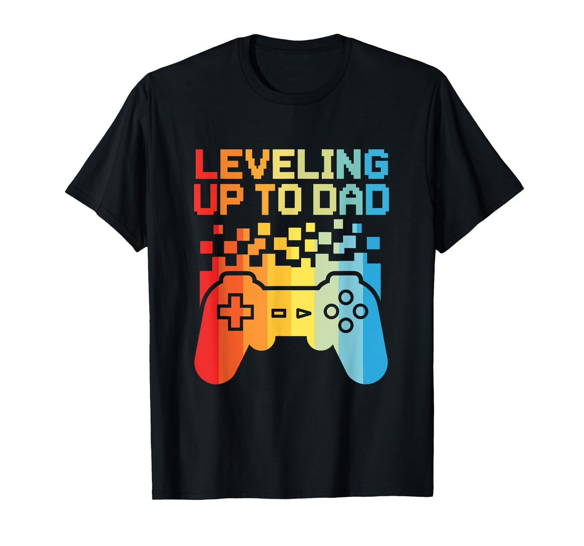 Leveling Up To Dad Funny New T-Shirt - Casual Everyday Wear Men Women