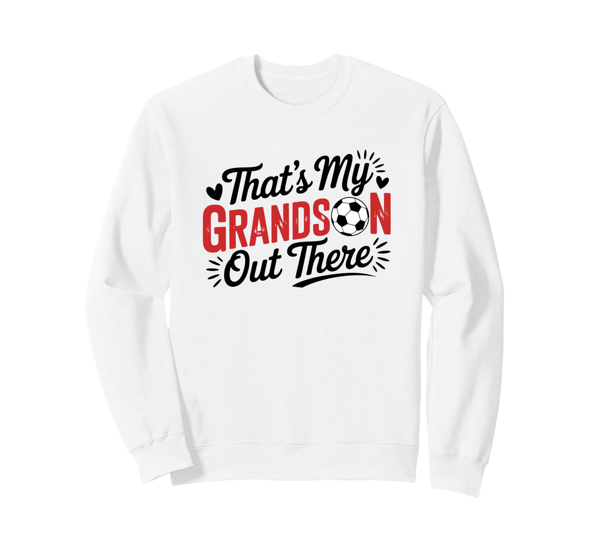 Thats My Grandson Out There Soccer Sweatshirt - Streetwear Style Men Women