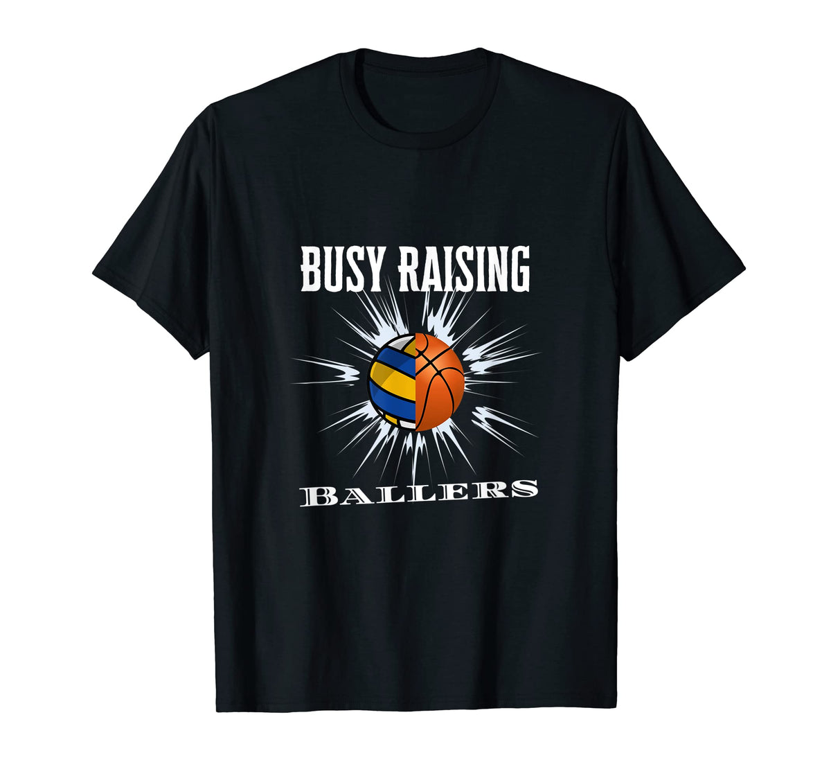 Busy Raising Ballers Volleyball Basketball T-Shirt - Novelty Apparel Unisex