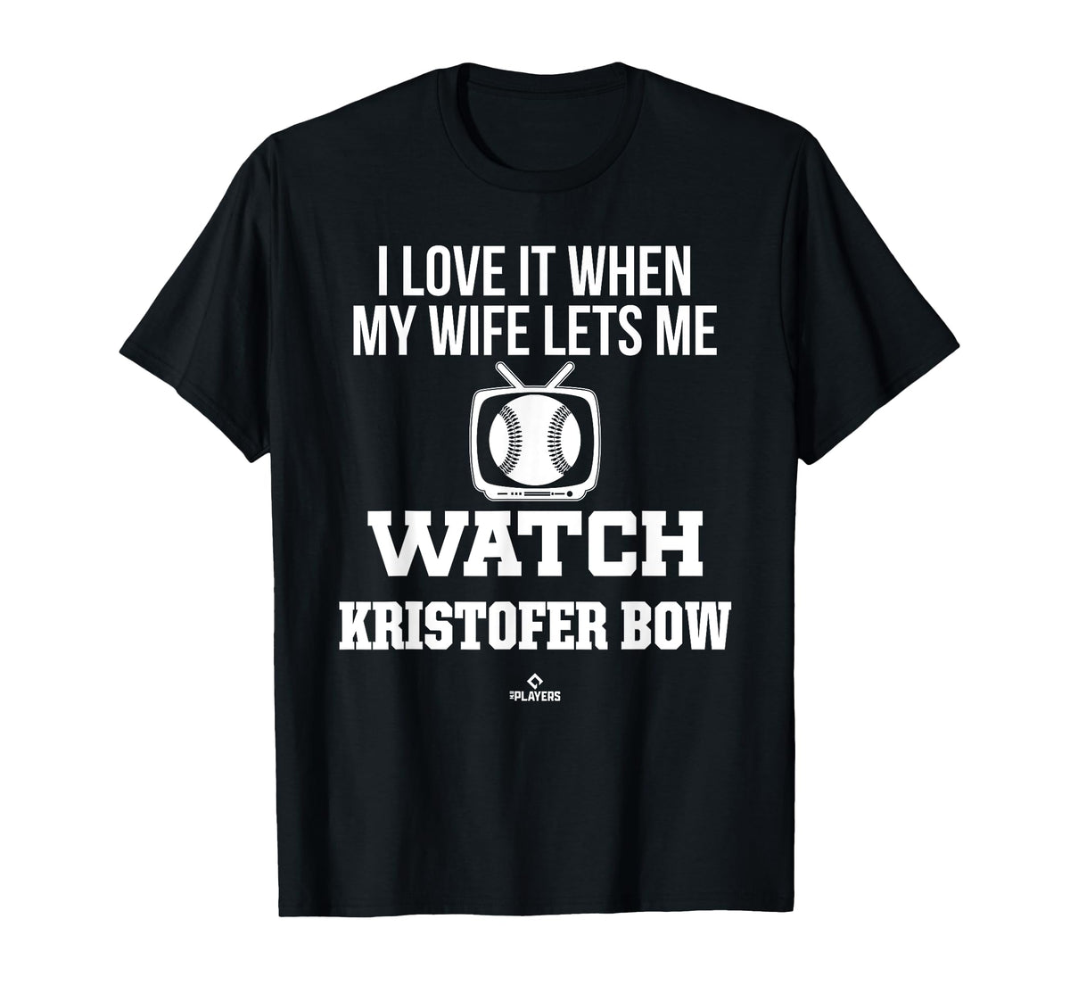 My Wife Lets Me Watch Kristofer Bow T-Shirt - Fun Novelty Design Men Women