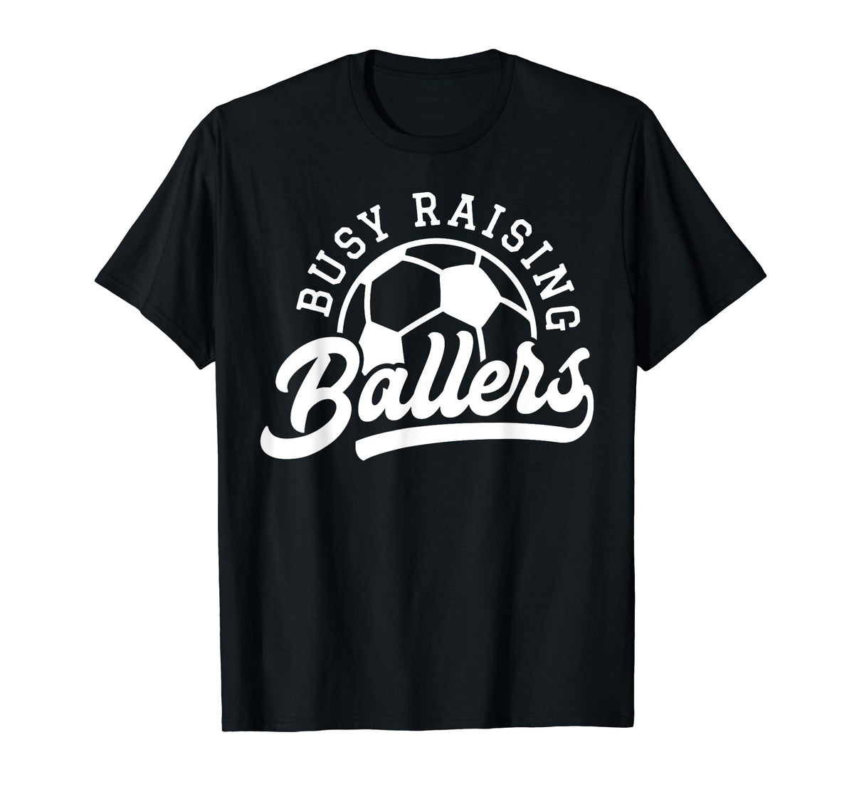 Busy Raising Ballers Soccer Mom Funny T-Shirt - Minimalist Print Unisex