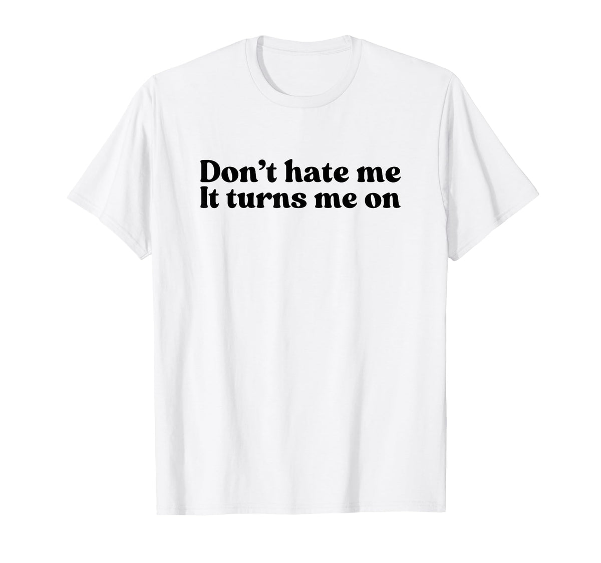 Dont Hate Me It Turns Me Y2K T-Shirt - Streetwear Style for Adults